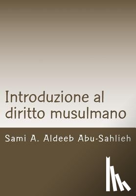 Aldeeb Abu-Sahlieh, Sami a. - Introduzione Al Diritto Musulmano: Fondamenti, Fonti E Principi