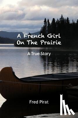 Samuels, Bonnie - A French Girl On The Prairie: Montana 1910. At only 12 years old, Marie Delos leaves Paris for Montana.