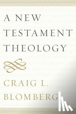 Craig L. Blomberg - A New Testament Theology