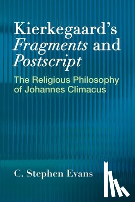 Evans, C. Stephen - Kierkegaard's "Fragments" and "Postscripts
