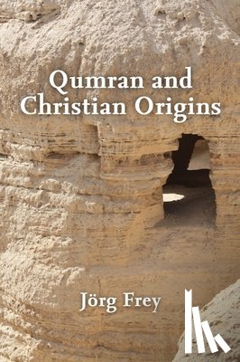 Frey, Jorg, Cerone, Jacob - Qumran and Christian Origins