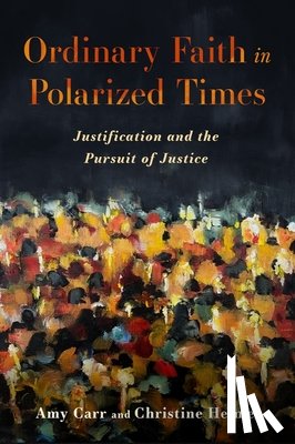 Carr, Amy, Helmer, Christine - Ordinary Faith in Polarized Times