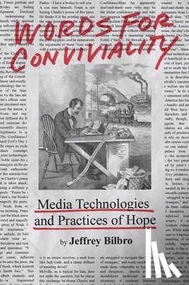 Bilbro, Jeffrey - Words for Conviviality: Media Technologies and Practices of Hope