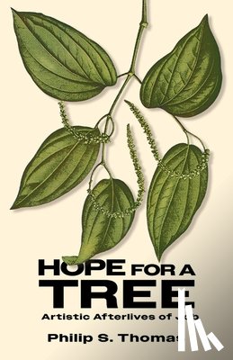 Thomas, Philip S. - Hope for a Tree: Artistic Afterlives of Job