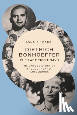 McCabe, John - Dietrich Bonhoeffer - the Last Eight Days