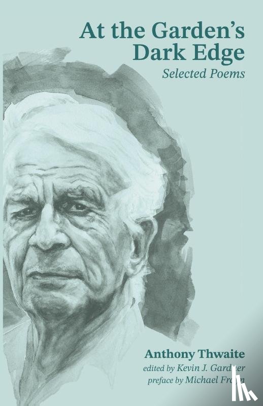 Thwaite, Anthony - At the Garden's Dark Edge