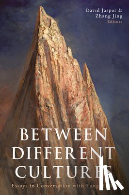 Jasper, David - Between Different Cultures: Essays in Conversation with Yang Huilin