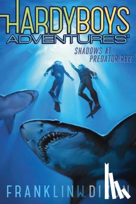 Dixon, Franklin W. - Shadows at Predator Reef: Volume 7