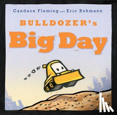 Fleming, Candace - Bulldozer's Big Day