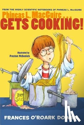 Frances O'Roark Dowell, Preston McDaniels - Phineas L. MacGuire . . . Gets Cooking!