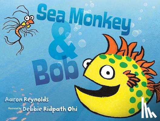 Reynolds, Aaron - Sea Monkey & Bob