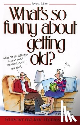 Ed Fischer, Jane Thomas Noland - What's So Funny About Getting Old