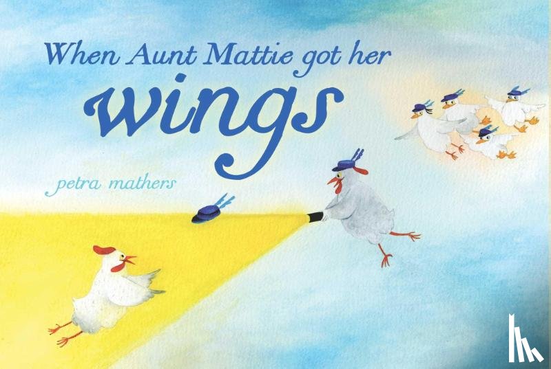 Mathers, Petra - When Aunt Mattie Got Her Wings