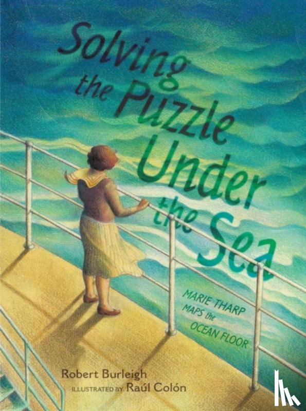 Burleigh, Robert - Solving the Puzzle Under the Sea: Marie Tharp Maps the Ocean Floor