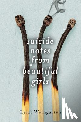 Weingarten, Lynn - SUICIDE NOTES FROM BEAUTIFUL G