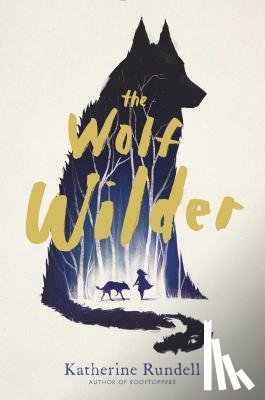 Rundell, Katherine - Rundell, K: Wolf Wilder