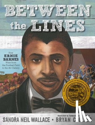 Wallace, Sandra Neil - Between the Lines: How Ernie Barnes Went from the Football Field to the Art Gallery