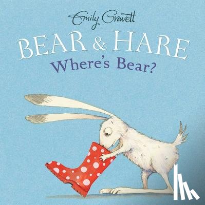 Gravett, Emily - Bear & Hare -- Where's Bear?