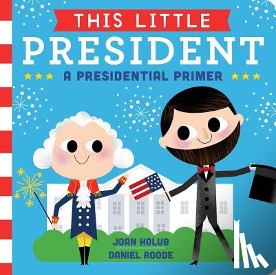 Holub, Joan - This Little President: A Presidential Primer