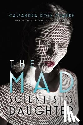 Clarke, Cassandra Rose - The Mad Scientist's Daughter