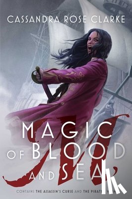 Clarke, Cassandra Rose - Magic of Blood and Sea