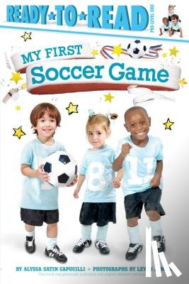 Capucilli, Alyssa Satin - My First Soccer Game: Ready-To-Read Pre-Level 1
