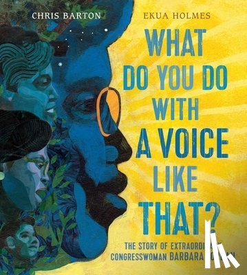Barton, Chris - What Do You Do with a Voice Like That?: The Story of Extraordinary Congresswoman Barbara Jordan