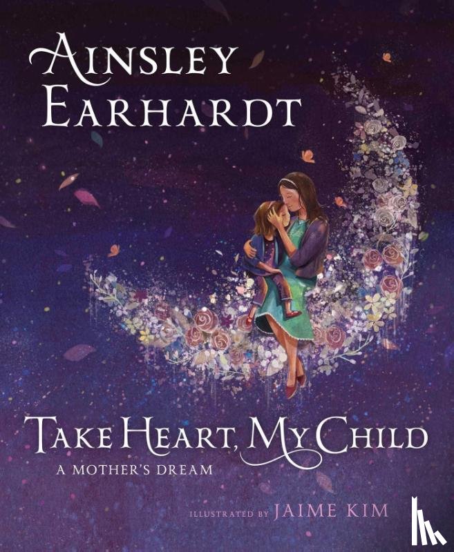 Earhardt, Ainsley - Take Heart, My Child