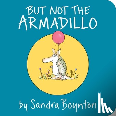 Boynton, Sandra - BUT NOT THE ARMADILLO-BOARD