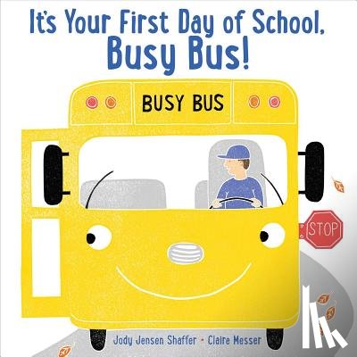 Shaffer, Jody Jensen - It's Your First Day of School, Busy Bus!