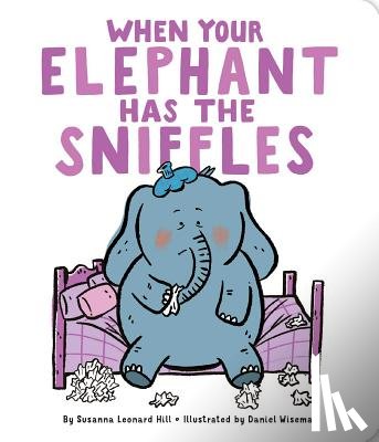 Hill, Susanna Leonard - When Your Elephant Has the Sniffles