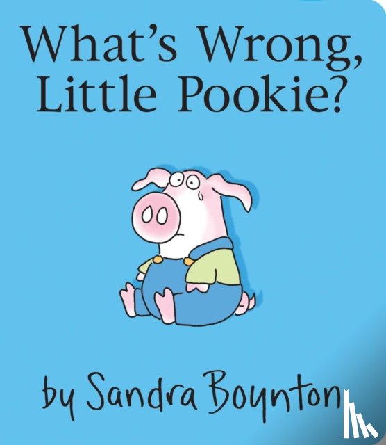 Sandra Boynton - What's Wrong, Little Pookie?