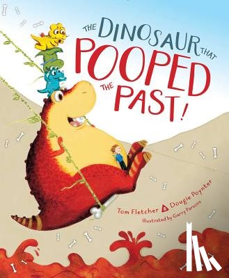 Fletcher, Tom - The Dinosaur That Pooped the Past!
