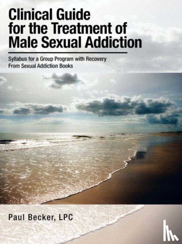 Becker LPC, Paul - Clinical Guide for the Treatment of Male Sexual Addiction