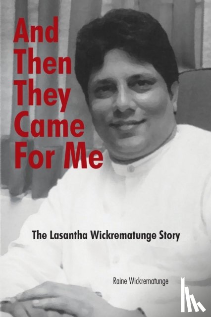 Wickrematunge, Raine - And Then They Came for Me