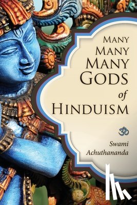 Achuthananda, Swami - Many Many Many Gods of Hinduism: Turning believers into non-believers and non-believers into believers