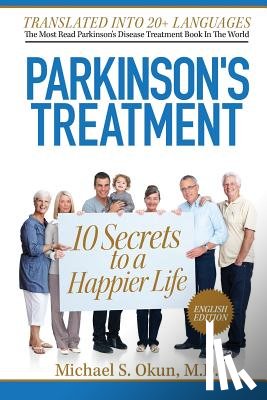 Okun MD, Michael S. - Parkinson's Treatment: 10 Secrets to a Happier Life