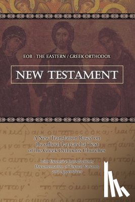 Cleenewerck, Laurent A. - Eob: The Eastern Greek Orthodox New Testament: Based on the Patriarchal Text of 1904 with extensive variants