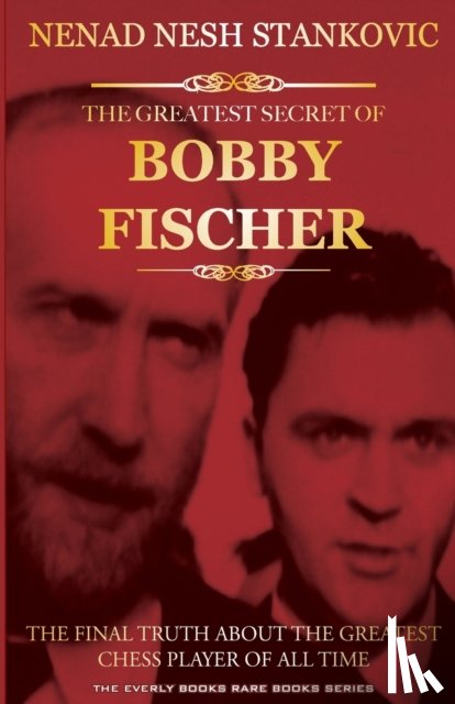 Stankovic, Nenad Nesh - The Greatest Secret of Bobby Fischer (Autographed)