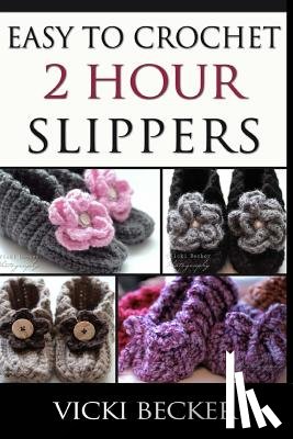 Becker, Vicki - Easy To Crochet 2 Hour Slippers