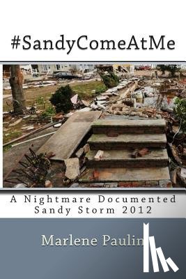 Paulin, Marlene a. - #SandyComeAtMe: A nightmare documented -Sandy storm 2012