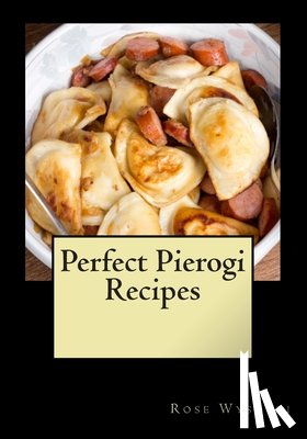 Wysocki, Rose - Perfect Pierogi Recipes
