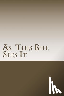 E, Bill - As This Bill Sees It: : Lessons Learned in A.A. Meetings