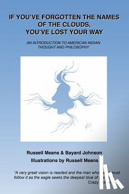 Johnson, Bayard - If You've Forgotten the Names of Clouds, You've Lost Your Way: An Introduction to American Indian Thought and Philosophy