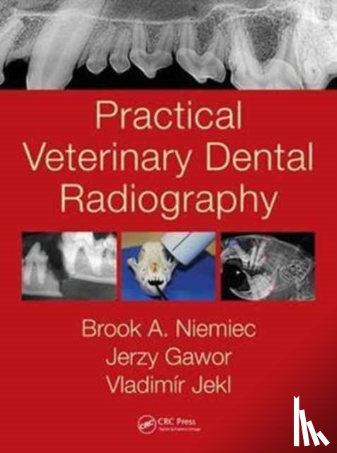 Niemiec, Brook A. (Southern California Veterinary Dental Specialties, Gawor, Jerzy, Jekl, Vladimir (University of Veterinary and Pharmaceutical Sciences Brno - Practical Veterinary Dental Radiography