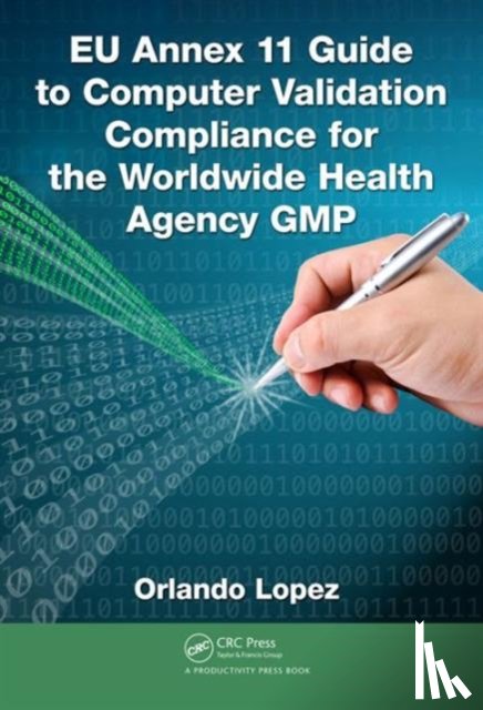 Lopez, Orlando - EU Annex 11 Guide to Computer Validation Compliance for the Worldwide Health Agency GMP