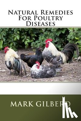 Gilberd, Mark - Natural Remedies For Poultry Diseases