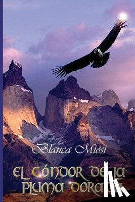 Miosi, Blanca - El cóndor de la pluma dorada