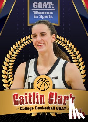 Rajczak Nelson, Kristen - Caitlin Clark: College Basketball Goat