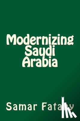 Fatany, Samar H. - Modernizing Saudi Arabia